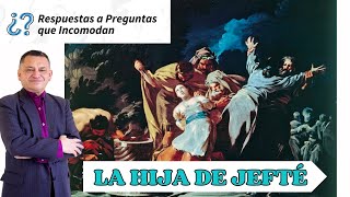 La hija de Jefté ¿fue sacrificada o consagrada a Dios [upl. by Cirre]