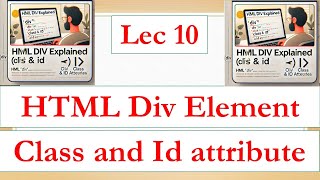 Lec 10  HTML Div Element HTML Class attribute  HTML id attribute Full Stack web development [upl. by Notxed580]