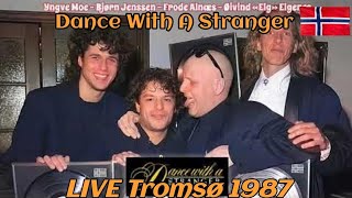 Dance With A Stranger LIVE Kulturhuset Tromsø 1987 dwas [upl. by Ahsikyt]