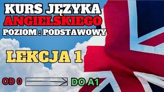 Język angielski  Lekcja 1  Poziom podstawowy  Kurs angielskiego od 0 do A1 [upl. by Jobie947]