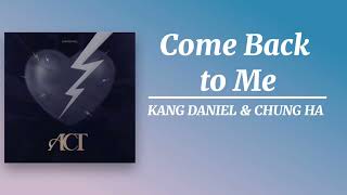 KANG DANIEL 강다니엘  Come Back to Me Feat CHUNG HA Audio [upl. by Eibreh]