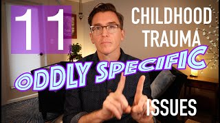 11 Oddly Specific Childhood Trauma Issues [upl. by Wilson]