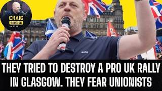 The TRUTH behind attempts to DEMONISE a Pro UK rally in Glasgow They fear a Unionist uprising [upl. by Earlie]