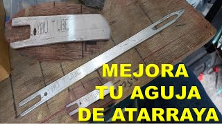 COMO MEJORAR TU AGUJA PARA TEJER ATARRAYAS DE PESCA [upl. by Yole]