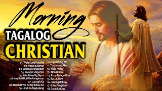 MORNING TAGALOG CHRISTIAN WORSHIP SONGS 2024 🙏 KAY BUTIBUTI MO PANGINOON 🙏 BEST TAGALOG JESUS SONGS [upl. by Notsej]