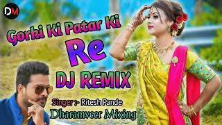 Gorki patarki re mare gulelwa jiyara udi udi jaaye DJ remix song [upl. by Uzzia]