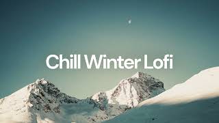 Chill Winter Lofi chill lofi hip hop beats [upl. by Adley]