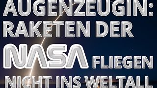 Augenzeugin Raketen der NASA fliegen NICHT ins Weltall [upl. by Placeeda372]