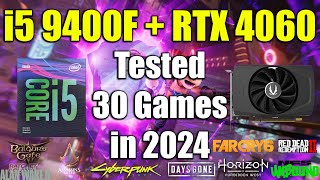 i5 9400F  RTX 4060 Tested 30 Games in 2024 [upl. by Risser]