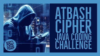 Atbash Cipher Java Coding Challenge  Edabit  Howd You Code That [upl. by Ardella]