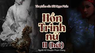 Hồn Trinh nữ của Bùi Ngọc Phúc I Phần 11 Hêt I NKC Phạm Giang [upl. by Naicul886]