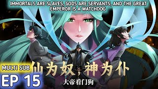 Immortals are slaves gods are servants and the Great Emperor is a watchdog Ep 15 Multi Sub 1080p [upl. by Reldnahc]