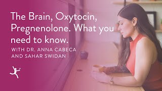 The Brain Oxytocin Pregnenolone What You Need to Know with Dr Sahar Swidan [upl. by Iseabal188]