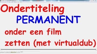 Ondertiteling permanent onder een film zetten met VirtualDub [upl. by Metsky947]