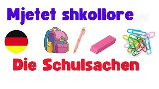 Mjetet shkollore ne Gjermanisht  Die Schulsachen [upl. by Notxed194]