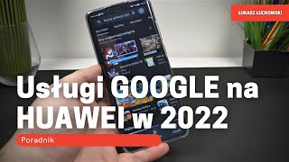 Usługi GOOGLE na HUAWEI w 2022 roku [upl. by Ringo665]