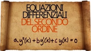 Equazioni Differenziali del Secondo Ordine a Coefficienti Costanti Omogenee [upl. by Lladnar]