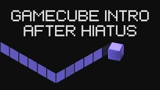 GAMECUBE INTRO AFTER HIATUS [upl. by Yrocaj]