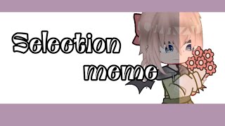 SELECTION MEMEoldtrend gachatrend [upl. by Purington581]