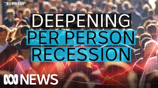 Australias economy plunges deeper into per person recession  The Business  ABC News [upl. by Rainger]