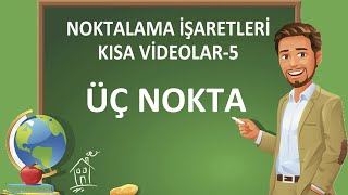 Noktalama İşaretleri  Üç Nokta  Üç Noktanın Kullanıldığı Yerler [upl. by Odine]