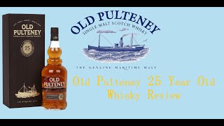 A Review on Old Pulteney 25 Year Old [upl. by Tichon721]