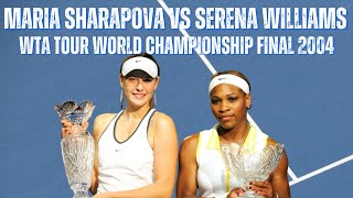 MARIA SHARAPOVA VS SERENA WILLIAMS  2004 WTA TOUR WORLD CHAMPIONSHIP FINAL [upl. by Zoarah]