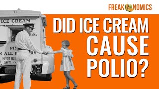 Correlation vs Causality The Debunked Link Between Ice Cream and Polio  Freakonomics [upl. by Kennett]