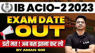 IB ACIO EXAM DATES OUT  IB ACIO EXAM DATE 2023  IB ACIO PREPARATION STRATEGY  BY AMAN SIR [upl. by Cirdahc517]