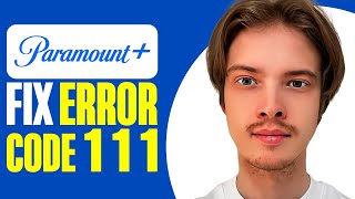 How To Fix Paramount Plus Error Code 111 [upl. by Suirrad731]