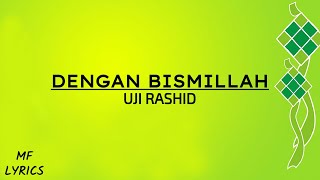 Uji Rashid  Dengan Bismillah Lirik [upl. by Aikas]