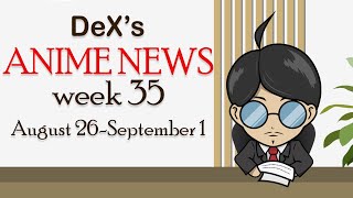 DeXs ANIME NEWS August 26September 1 [upl. by Sneve]