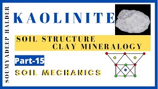 KAOLINITE CLAY MINERALS II Soil Structure amp Clay Mineralogy II Soil Mechanics II Soumyadeep Halder [upl. by Whiteley766]