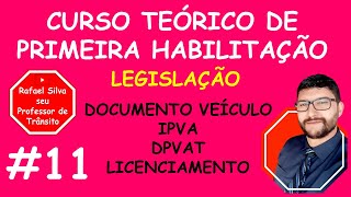 CURSO DE PRIMEIRA HABILITAÇÃO  DOCUMENTO DO VEÍCULO IPVA DPVAT E LICENCIAMENTO  11 [upl. by Lhamaj99]