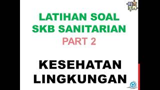 LATIHAN SOAL SKB SANITARIAN  KESEHATAN LINGKUNGAN Part2 [upl. by Sanfred]