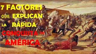 7 FACTORES que EXPLICAN la RÁPIDA CONQUISTA HISPANA de AMÉRICA [upl. by Ainotahs]