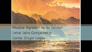 Grupo Logos  1984  Agrada  te do Senhor  1984wmv [upl. by Terpstra]