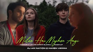 Milne Hai Mujhse Aayi  Arcade x Let Me Down Slowly Mashup  DjAriNation x HARSH VERMA  Lofi [upl. by Gaudette]