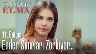 Ender sınırları zorluyor  Yasak Elma 11 Bölüm [upl. by Orianna]