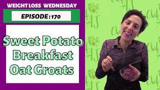 Sweet Potato Spice Breakfast Oat Groats  WEIGHT LOSS WEDNESDAY  Episode 170 [upl. by Kanal111]