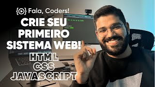 CRIE seu primeiro SISTEMA WEB Introdução ao HTML  CSS  JAVASCRIPT [upl. by Naoma272]