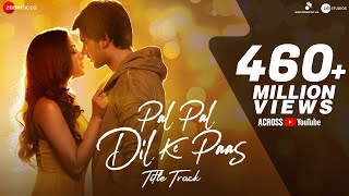 Pal Pal Dil Ke Paas  Title  Arijit Singh  Karan Deol Sahher  Parampara Sachet Rishi Rich [upl. by Tertia136]