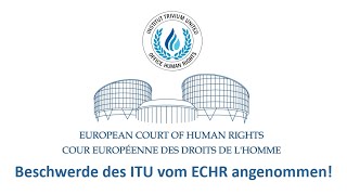 Beschwerde des ITU vom ECHR angenommen [upl. by Anerak616]