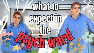 WHAT TO EXPECT DURING A PSYCH WARD ADMISSION [upl. by Akeimahs905]