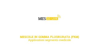 MESGOLive 04 MESCOLE IN GOMMA FLUORURATA FKM Applicazioni segmento medicale [upl. by Teews]