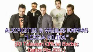 Alximistes amp Vasilis Karras  Logia Filika DJ Takiskom Official Electric Dance Mix 2011 DEMO [upl. by Auka]