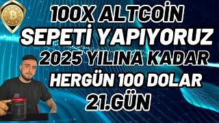 100X ALTCOİN SEPETİ YAPIYORUZ21GÜN [upl. by Hardin532]