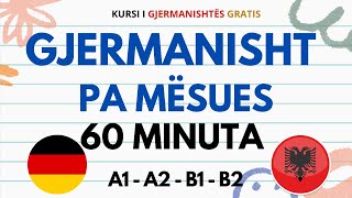 60 Minuta Mëso Gjermanisht  Shqip A1 A2 B1 B2 [upl. by Pownall]