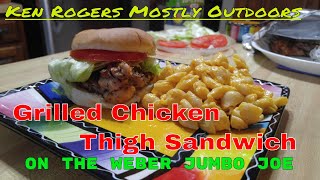 Grilled Chicken Thigh Sandwich on the Weber Jumbo Joe [upl. by Fitzhugh]