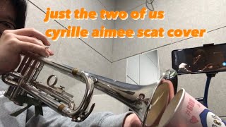 저연습just the two of us  cyrille aimee scat cover [upl. by Dolores98]